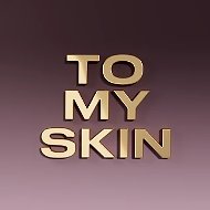 TO MY SKIN